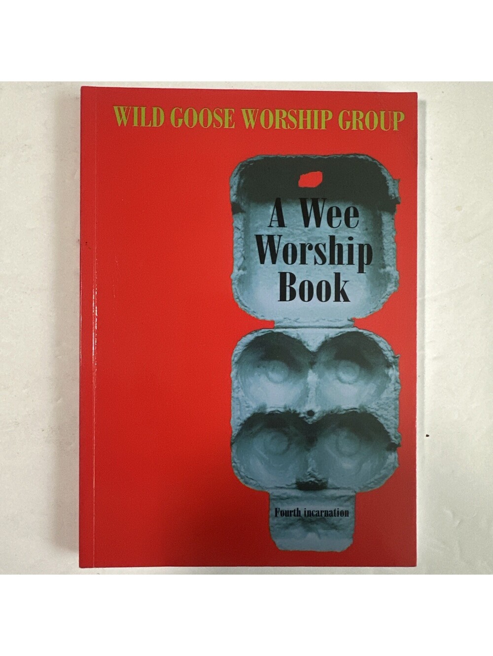 A Wee Worship Book Fourth Incarnation Wild Goose Worship Group Paperback